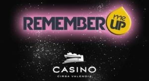 Remember Me UP Casino Cirsa Valencia